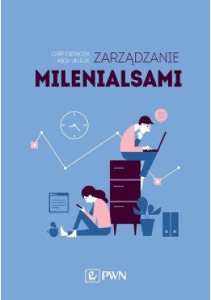 Zarządzanie milenialsami - Chip Espinoza, Mick Ukleja - książka  wyd. 2018