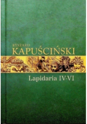 Lapidaria  Nr IV - VI - Ryszard Kapuściński - książka  wyd. 2008