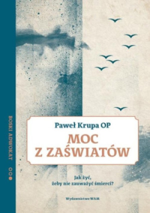 Moc z zaświatów - Paweł Krupa - książka  wyd. 2019