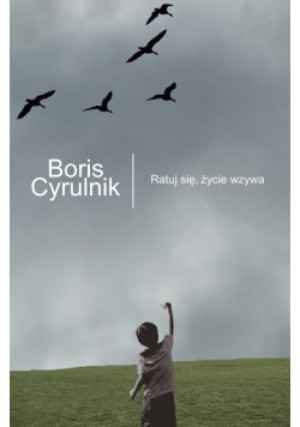 Ratuj się życie wzywa - Boris Cyrulnik - książka  wyd. 2014