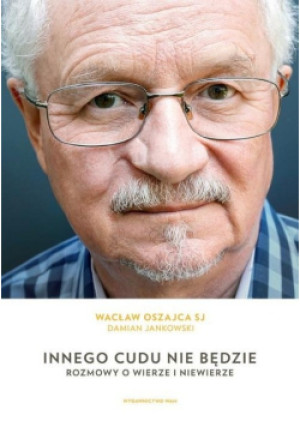 Innego cudu nie będzie - Wacław Oszajca, Damian Jankowski - książka  wyd. 2019