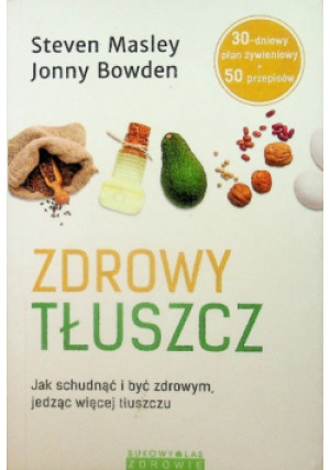 Zdrowy tłuszcz - Jonny Bowden, Steven Masley - książka  wyd. 2017