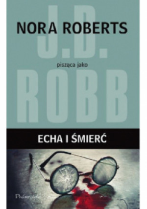 Echa i śmierć - J. D. Robb - książka  wyd. 2018