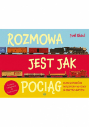 Rozmowa jest jak pociąg - Joel Shaul, Zuzanna Kalicka-Karpowicz - książka  wyd. 2022