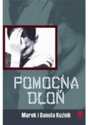 Pomocna dłoń - Marek i Danuta Kuźnik - książka  wyd. 2009