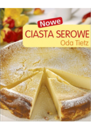 Nowe ciasta serowe - Oda Tietz - książka  wyd. 2008