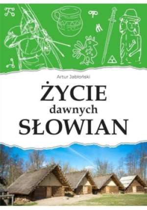 Życie dawnych Słowian - Artur Jabłoński - książka historyczna wyd. 2022