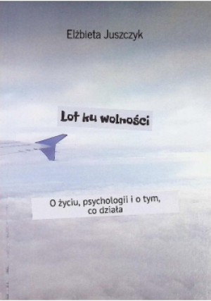 Lot Ku Wolności - Elżbieta Juszczyk - książka  wyd. 2019