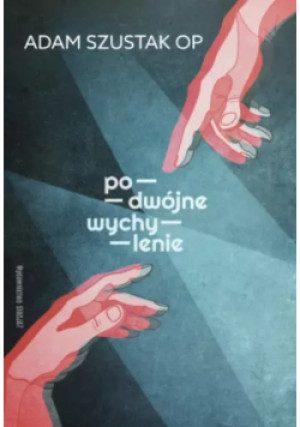 Podwójne wychylenie - Szustak OP Adam - książka  wyd. 2023