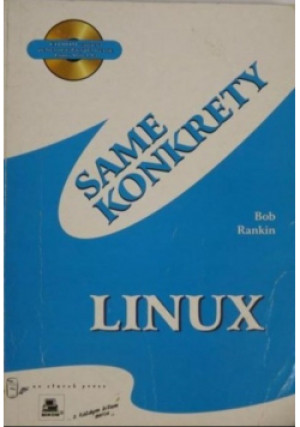 Linux same konkrety - Bob Rankin - książka reportaż wyd. 1997