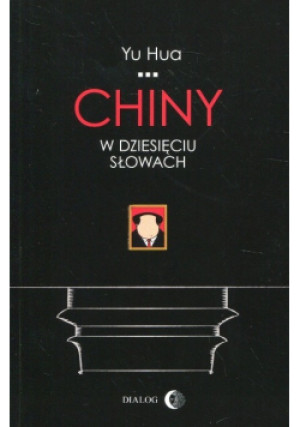 Chiny w dziesięciu słowach - Yu Hua - książka reportaż wyd. 2013