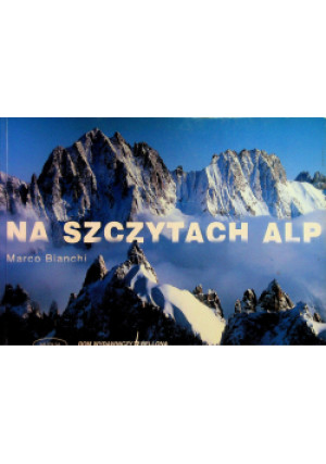 Na szczytach Alp - Marco Bianchi - książka  wyd. 2005