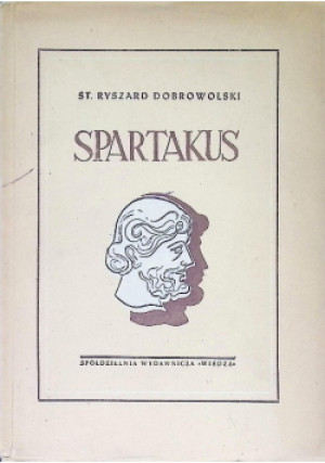 Spartakus. Dramat 1947 r. - Ryszard Dobrowolski - książka  wyd. 1947