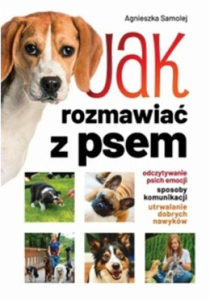 Jak rozmawiać z psem - Agnieszka Samolej - książka  wyd. 2021