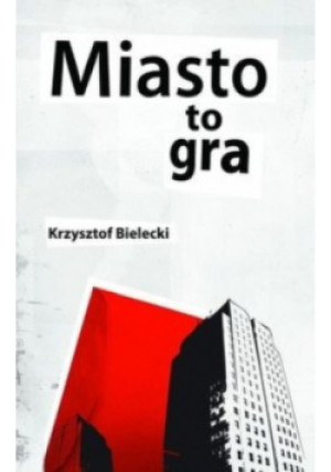 Miasto to gra - Krzysztof Bielecki - książka  wyd. 2008