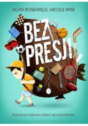 Bez presji - Rosenfeld Alvin, Wise Nicole - książka  wyd. 2016