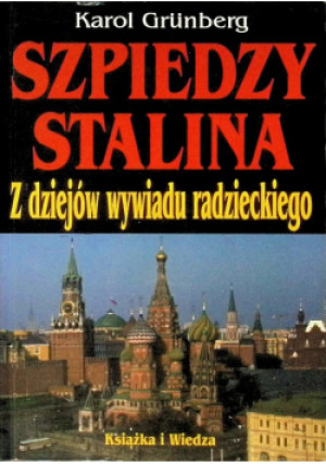 Szpiedzy Stalina - Karol Grunberg - książka historyczna wyd. 1996