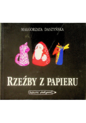 Rzeźby z papieru - Małgorzata Daszyńska - książka  wyd. 1997