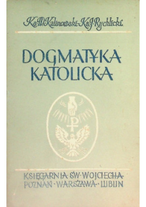 Dogmatyka katolicka - W. Kalinowski - książka wyd. 1958