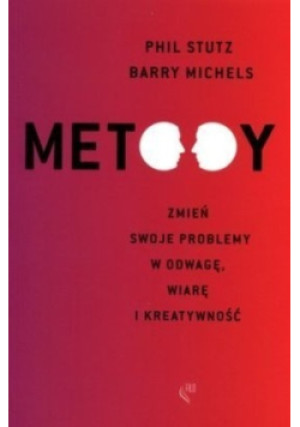 Metody - Barry Michels, Phil Stutz - książka  wyd. 2012