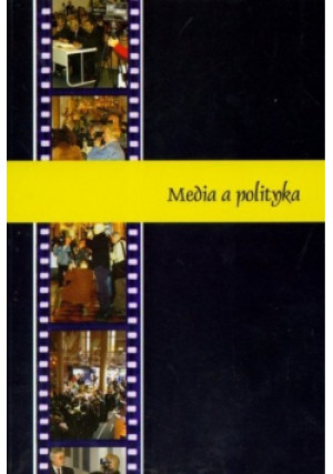 Media a polityka - książka  wyd. 2007