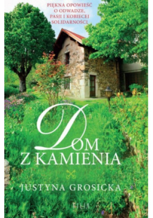 Dom z kamienia - Justyna Grosicka - książka  wyd. 2022