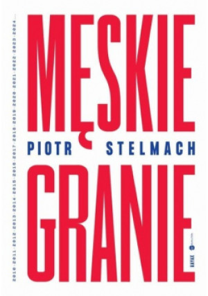 Męskie Granie - Piotr Stelmach - książka  wyd. 2024