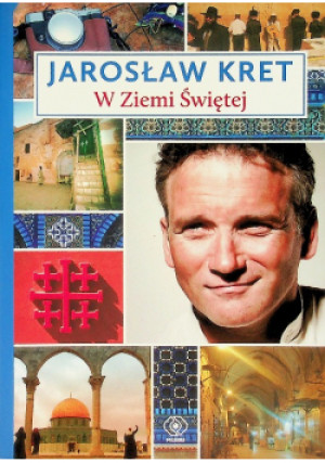 W Ziemi Świętej - Jarosław Kret - książka  wyd. 2016