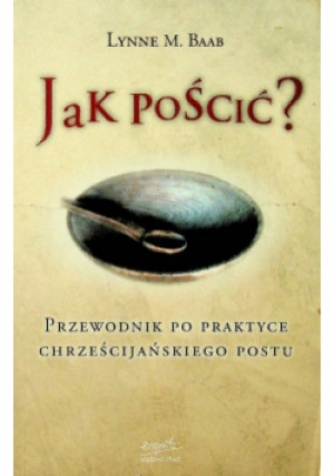 Jak pościć - Lynne M. Baab - książka  wyd. 2007