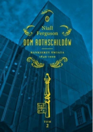 Dom Rothschildów Tom 2 - Niall Ferguson - książka historyczna wyd. 2016