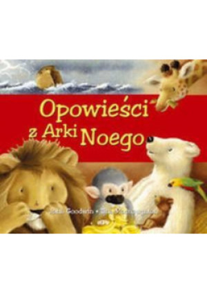 Opowieści z Arki Noego - John Goodwin, Tina Macnaughton - książka  wyd. 2007