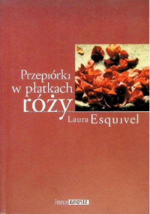 Przepiórki w płatkach róży - Laura Esquivel - książka  wyd. 2008