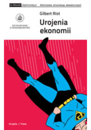 Urojenia ekonomii - Gilbert Rist - książka  wyd. 2015