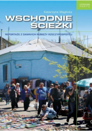 Wschodnie ścieżki - Katarzyna Węglicka - książka reportaż wyd. 2019
