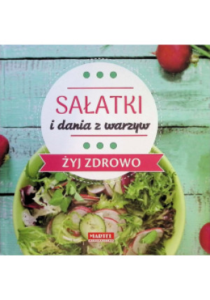 Sałatki i dania z warzyw - Maria Goretti - książka  wyd. 2017