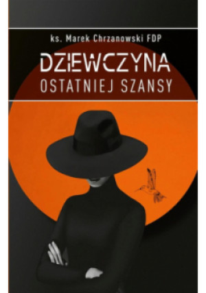 Dziewczyna ostatniej szansy - Chrzanowski FDP Marek - książka  wyd. 2024
