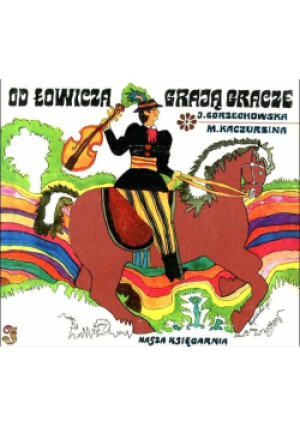Od Łowicza grają gracze - J. Gorzechowska, M. Kaczurbina - książka  wyd. 1972
