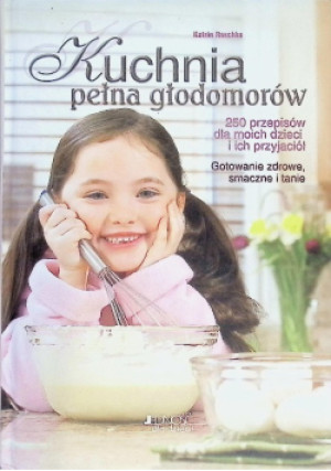 Kuchnia pełna głodomorów - Katrin Raschke - książka  wyd. 2007