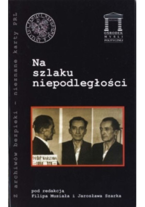 Na szlaku niepodległości - Filip Musiał (red.) - książka historyczna wyd. 2009