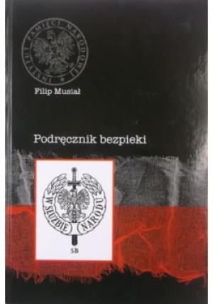 Podręcznik bezpieki - Filip Musiał - książka historyczna wyd. 2007