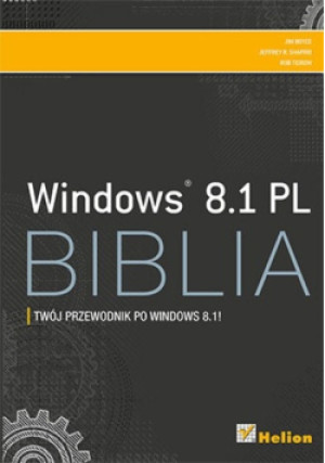 Windows 81 PL Biblia - Jeffrey R. Shapiro, Jim Boyce, Rob Tidrow - książka  wyd. 2014