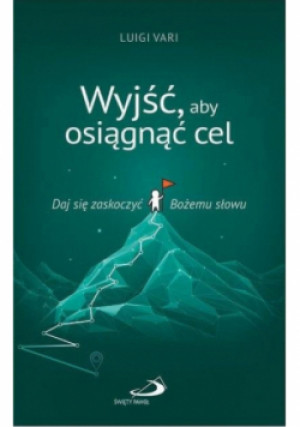 Wyjść, aby osiągnąć cel - Luigi Vari - książka  wyd. 2024