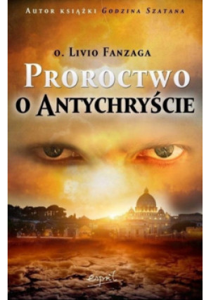 Proroctwo o Antychryście - Livio Fanzaga - książka  wyd. 2013