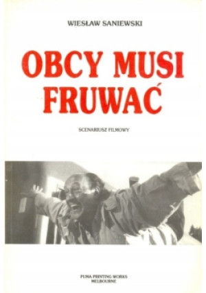 Obcy musi fruwać - Wiesław Saniewski - książka  wyd. 1993