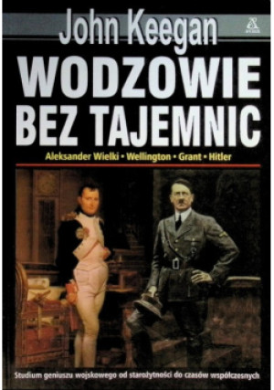 Wodzowie bez tajemnic - John Keegan - książka historyczna wyd. 2001