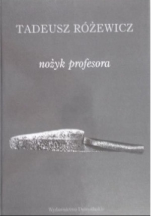 Nożyk profesora - Tadeusz Różewicz - książka  wyd. 2002