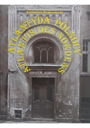Atlantyda Północy - Kazimierz Brakoniecki - książka  wyd. 1998