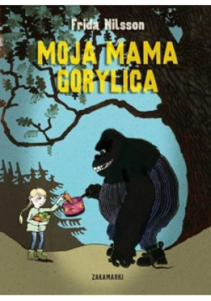 Moja mama Gorylica - Frida Nilsson - książka  wyd. 2014
