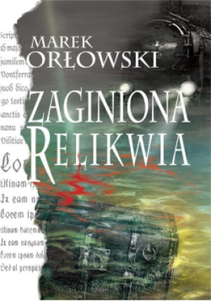 Zaginiona relikwia - Orłowski Marek - książka  wyd. 2022