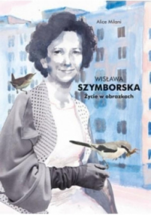 Wisława Szymborska. Życie w obrazkach - Alice Milani - książka  wyd. 2016